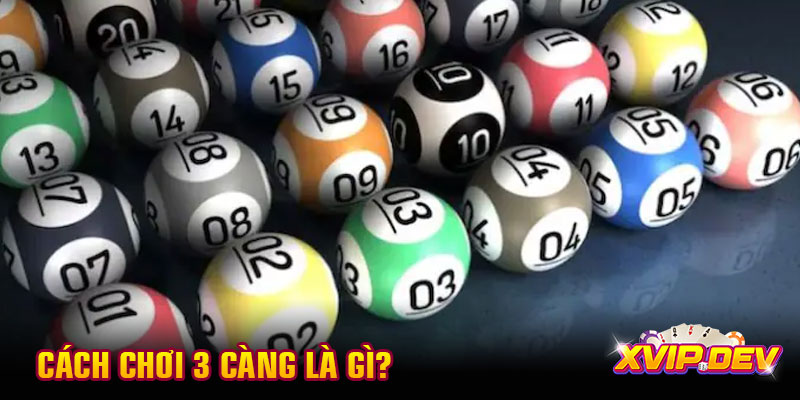 Cách chơi 3 càng là gì?