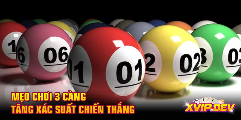 Mẹo chơi 3 càng tăng xác suất chiến thắng