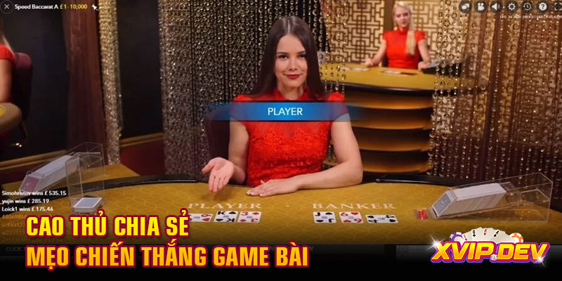 Cao thủ chia sẻ mẹo chiến thắng game bài