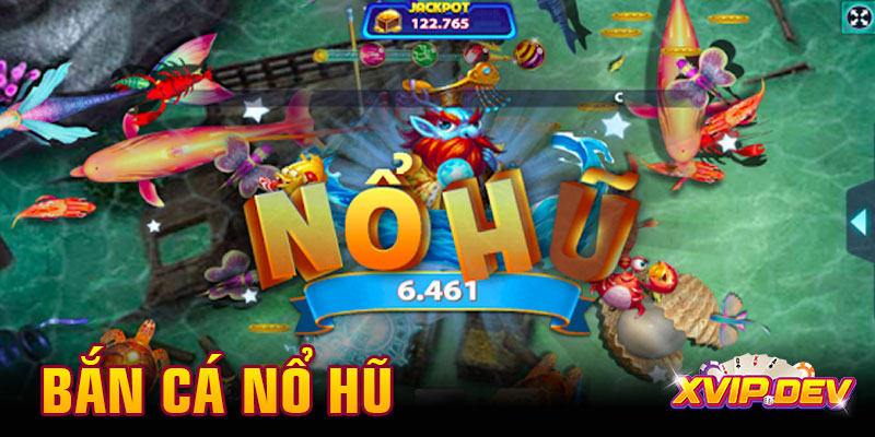 Bắn cá nổ hũ – Combo giải trí và đổi thưởng chỉ trong 1 game