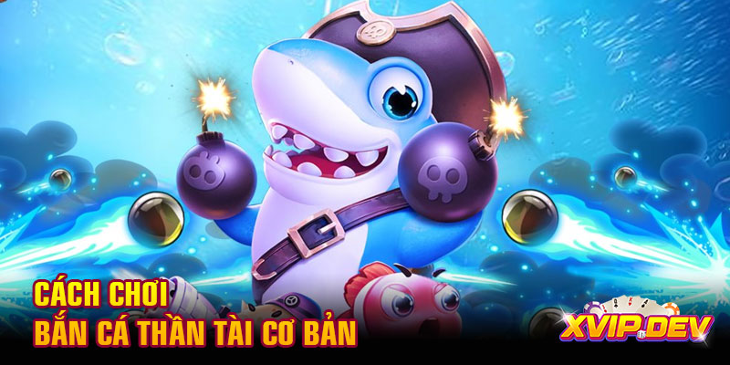 Cách chơi bắn cá thần Tài cơ bản