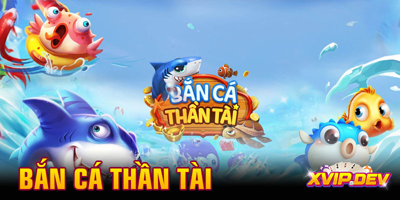 Thử ngay bắn cá thần Tài – Đổi quà tẹt ga không lo thiếu đạn