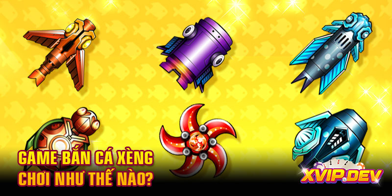 Game bắn cá xèng chơi như thế nào?