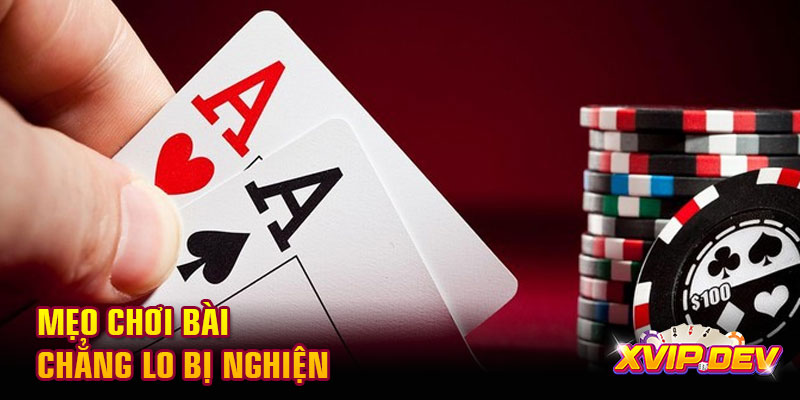 Mẹo chơi bài chẳng lo bị nghiện Mẹo chơi bài chẳng lo bị nghiện