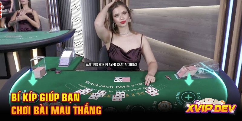 Bí kíp giúp bạn chơi thắng Bí kíp giúp bạn chơi bài mau thắng