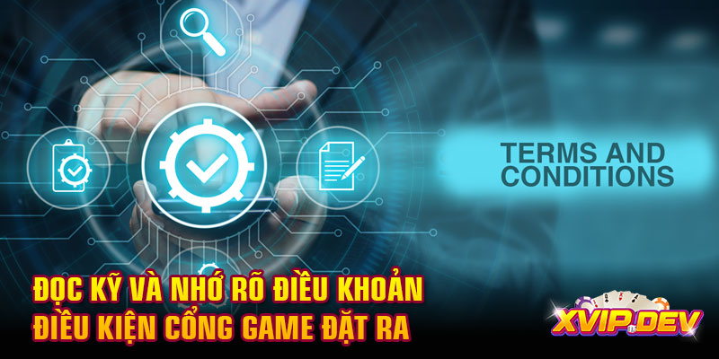 điều khoản điều kiện Xvip đặt ra Đọc kỹ và nhớ rõ điều khoản điều kiện cổng game đặt ra