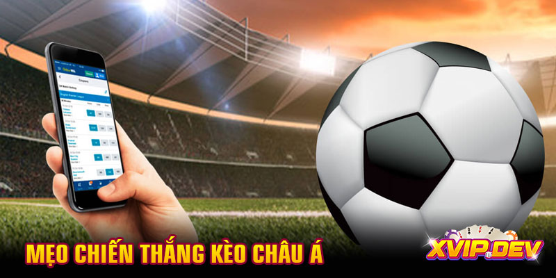 Mẹo chiến thắng kèo châu Á