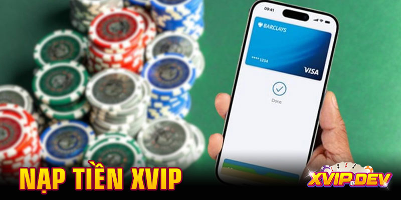 Hướng dẫn nạp tiền Xvip an toàn và nhanh chóng