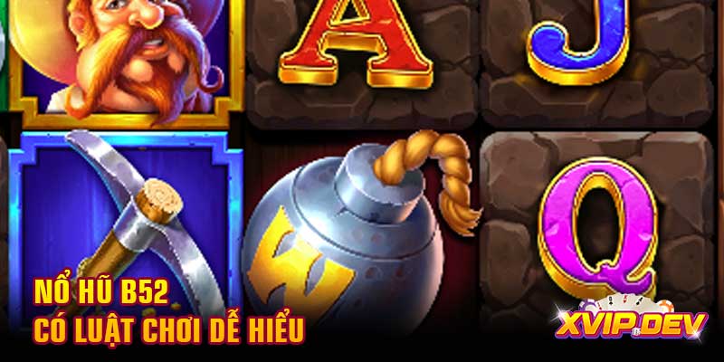 Nổ hũ B52 có luật chơi dễ hiểu