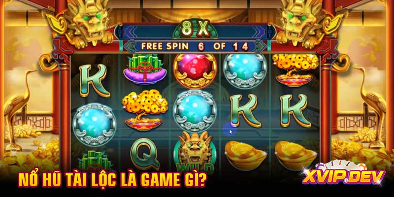 Nổ hũ tài lộc là game gì?