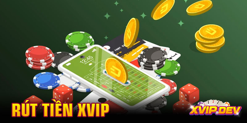Rút tiền Xvip dễ dàng, về tài khoản chỉ trong 5 phút