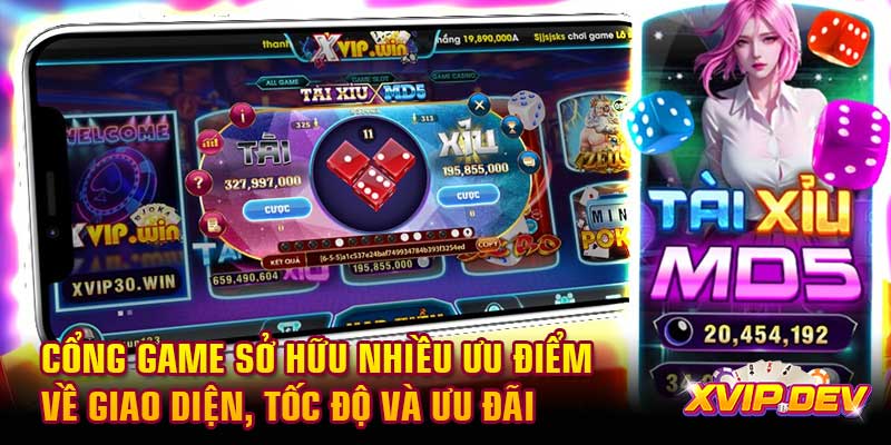Cổng game sở hữu nhiều ưu điểm về giao diện, tốc độ và ưu đãi